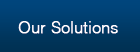 Our Solutions